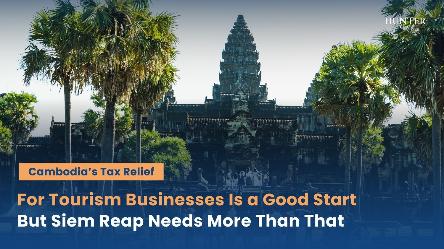Thumbnail for article: Cambodia’s Tax Relief for Tourism Businesses Is a Good Start — But Siem Reap Needs More Than That